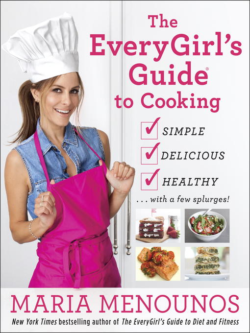 Title details for The EveryGirl's Guide to Everyday Cooking by Maria Menounos - Wait list